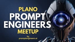 Plano Prompt Engineers Meetup